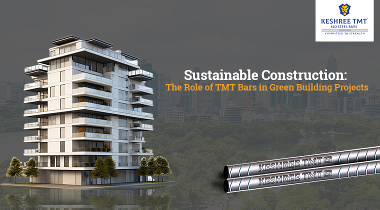 Sustainable Construction: The Role of TMT Bars in Green Building Projects